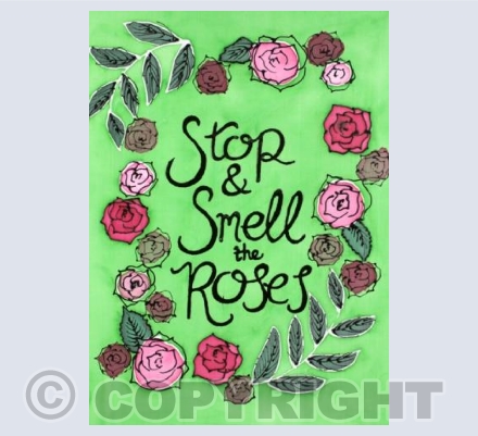Stop and Smell The Roses