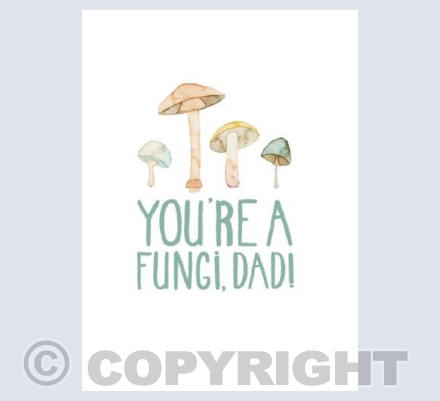 You're A Fungi, Dad!