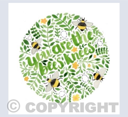 You Are The Bee's Knees!