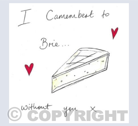 I Camembert to Brie Without You 
