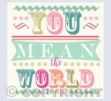 You Mean The World To Me